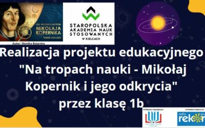 Realizacja projektu edukacyjnego  „Na tropach nauki – Mikołaj Kopernik i jego odkrycia” przez klasę 1b